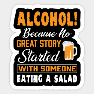 Alcohol, because no great story started Sticker